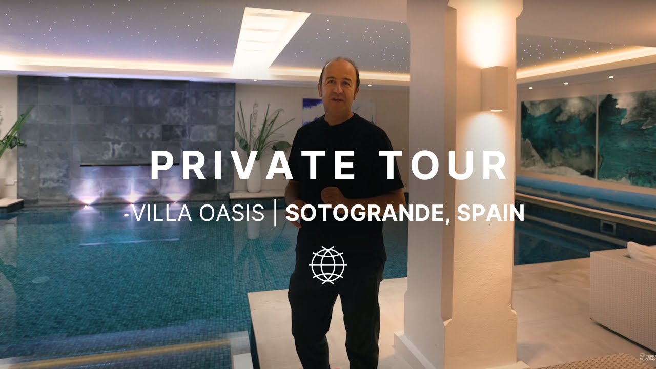 Private Tour - Villa Oasis | Sotogrande, Spain