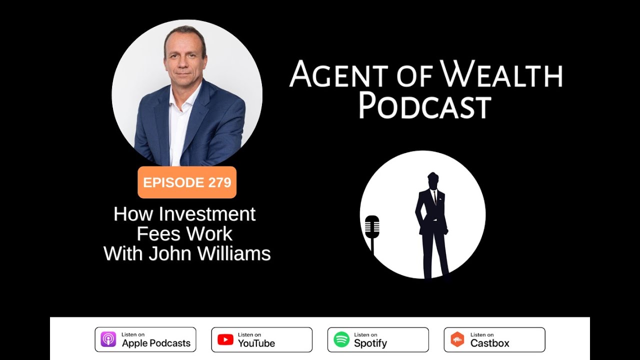 Agent of Wealth Episode 279 - How Investment Fees Work With John Williams, CFP®