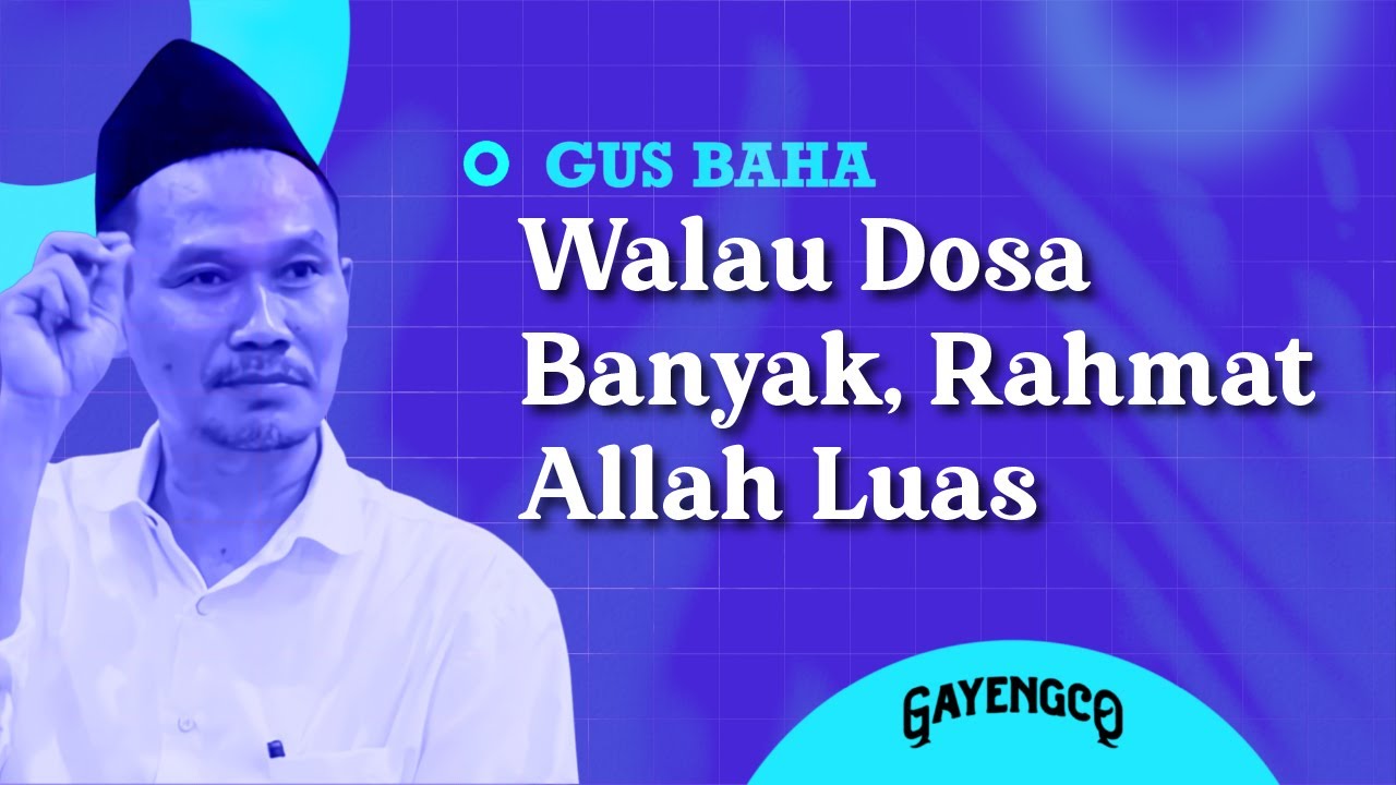 Gus Baha: Walau Dosa Banyak, Rahmat Allah Luas