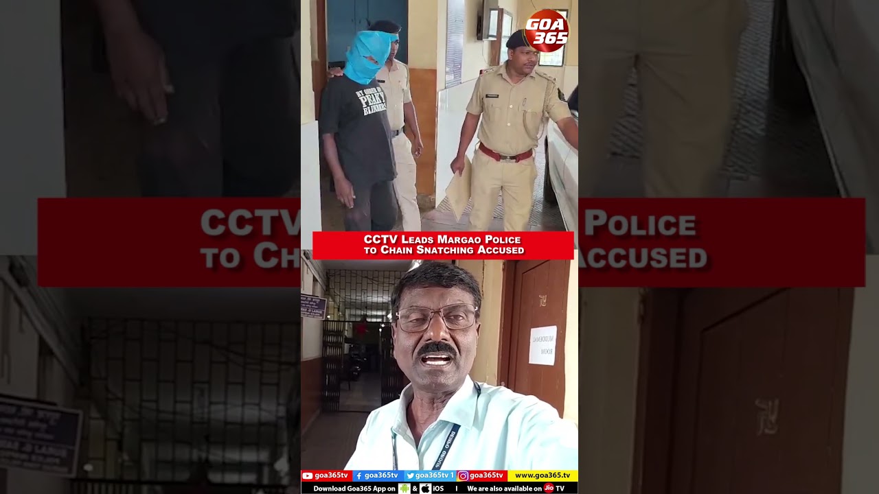 CCTV Leads Margao Police to Chain Snatching Accused