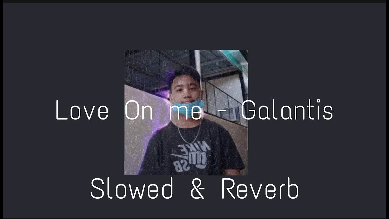 Galantis,Hook N Sling - Love On Me ( Slowed & Reverb)
