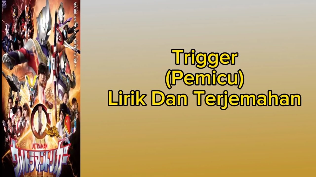 Ultraman Trigger OP Song - [Trigger - Takao Sakuma] Lirik Dan Terjemahan