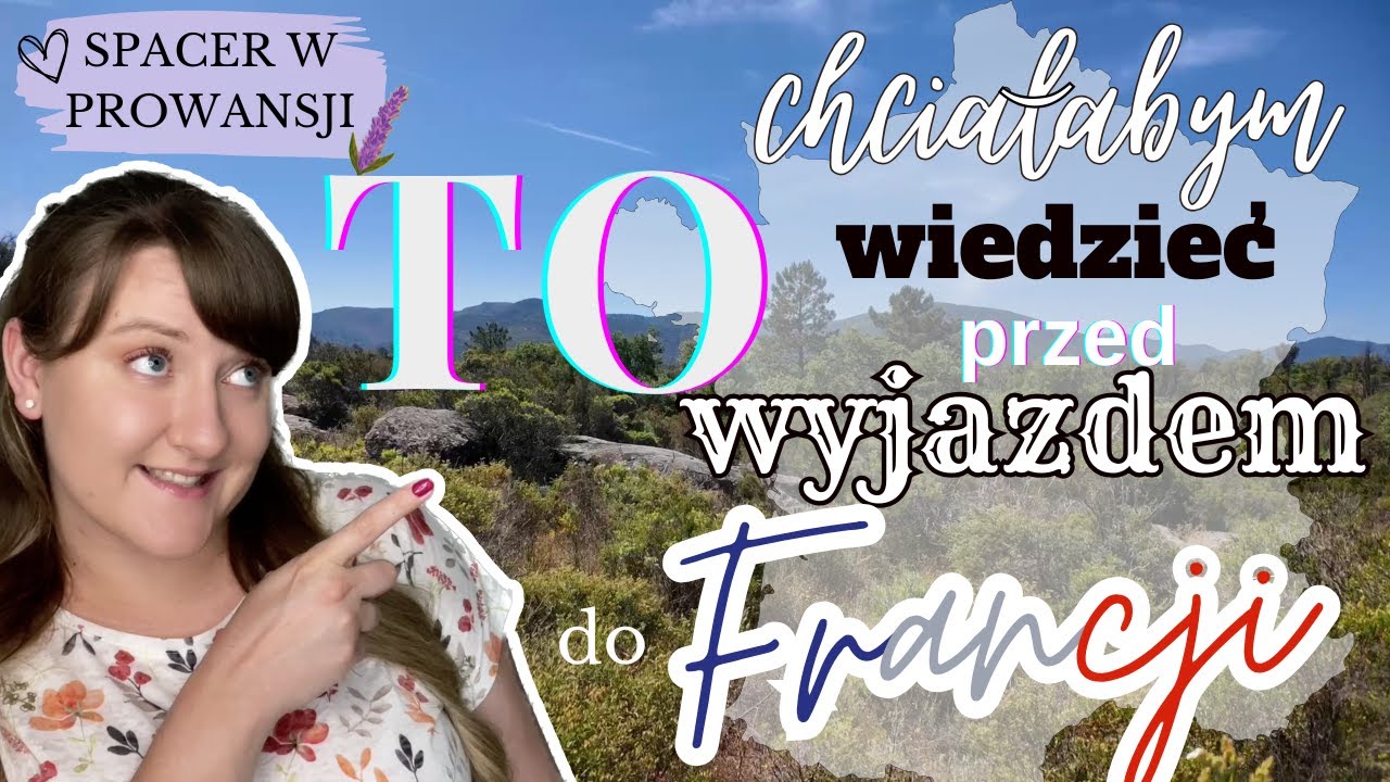RZECZY, KTORE CHCIALABYM WIEDZIEC PRZED WYJAZDEM DO FRANCJI