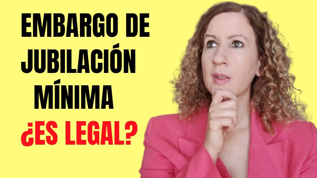 Embargo de Jubilación Mínima, ¿Es Legal?