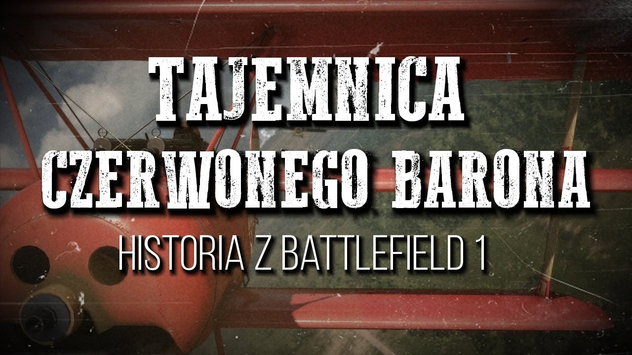 TAJEMNICA CZERWONEGO BARONA I HISTORIA Z BATTLEFIELD 1