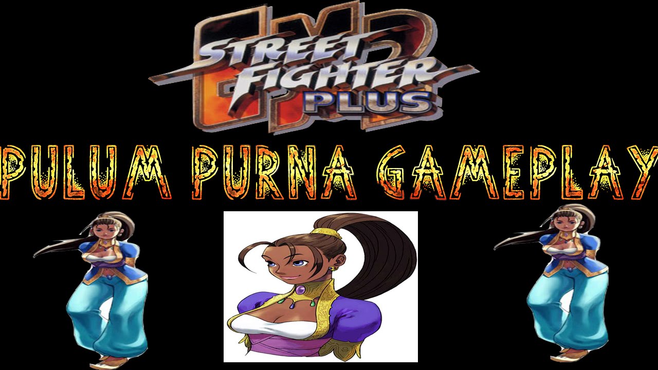 Street Street Fighter EX2 Plus | Pullum Purna Gameplay