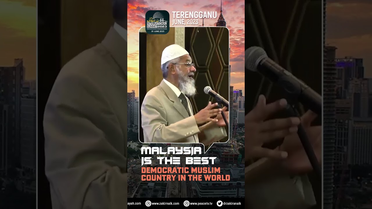Malaysia is the Best Democratic Muslim Country in the World - Dr Zakir Naik