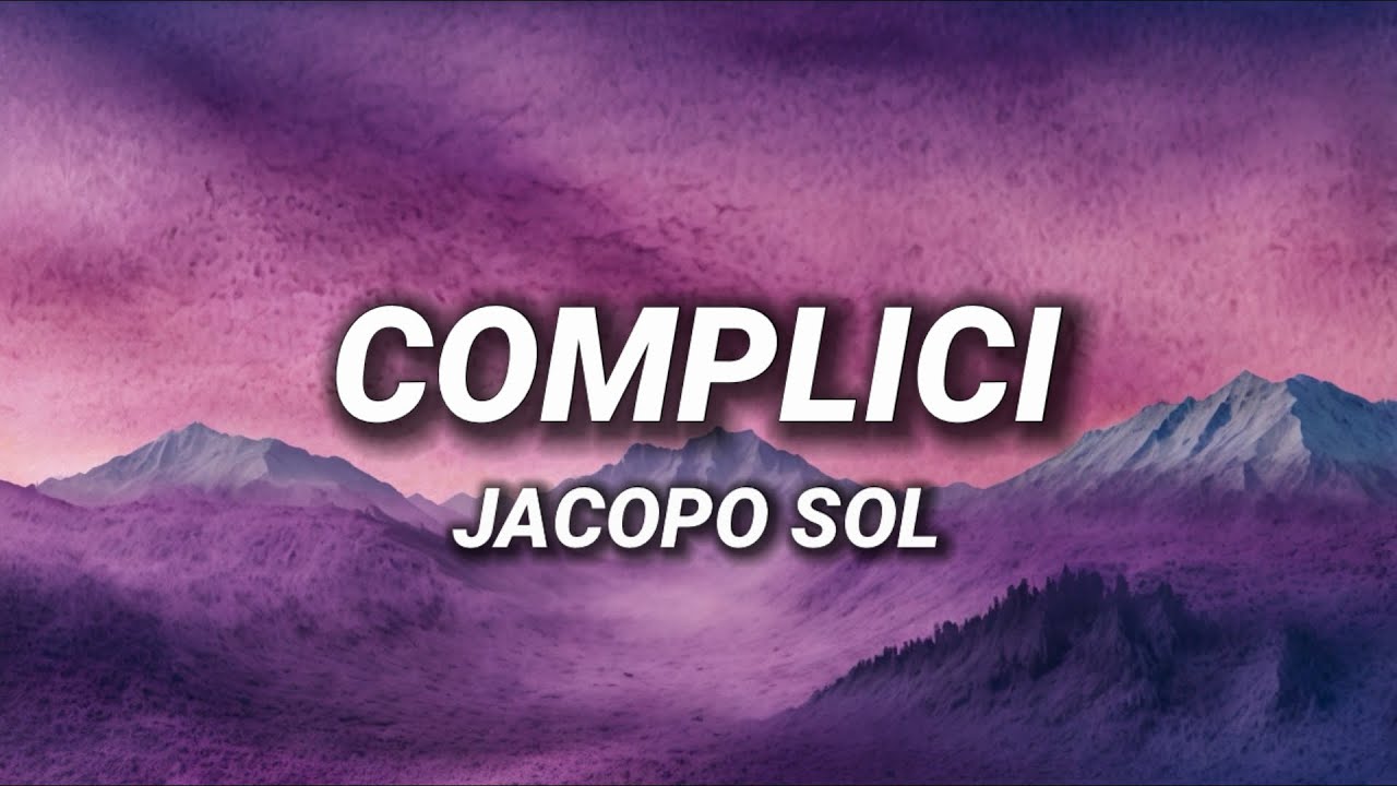 Jacopo Sol - Complici (Testo/Lyrics)