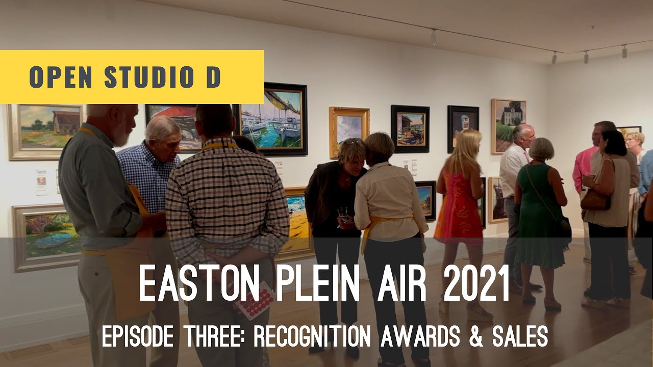Easton Plein Air 2021: Episode Three. Recognition awards and sales.