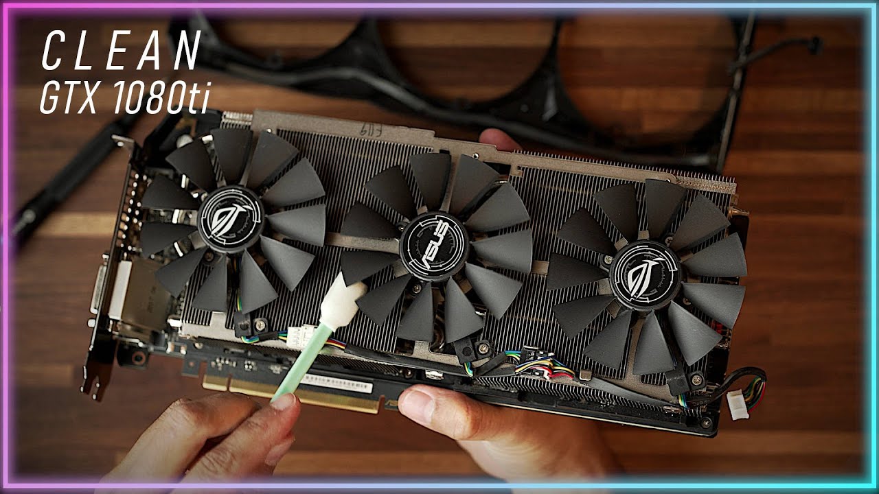 How to Clean Asus ROG Strix GTX 1080ti GPU