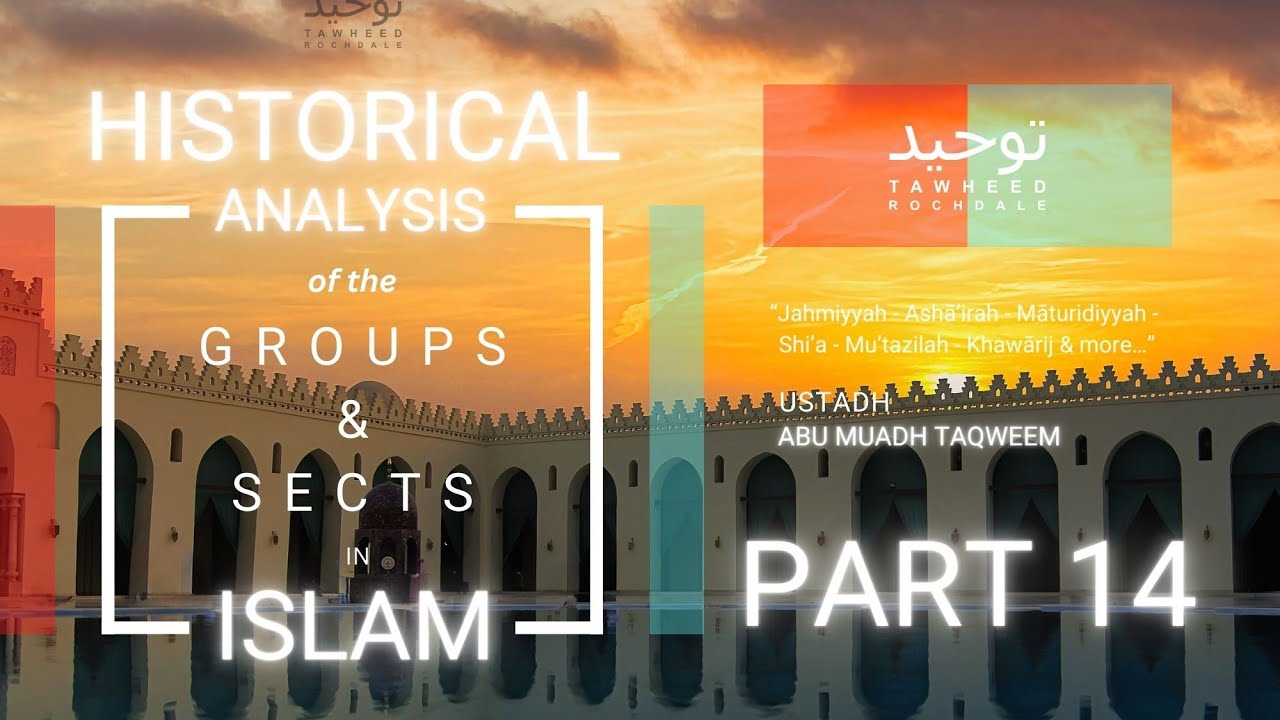 A Historical Analysis of the Groups & Sects in Islam - Part 14