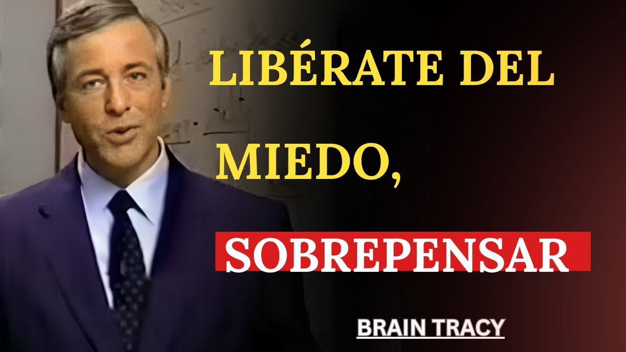 Cómo Desintoxicar Tu Mente del Miedo y la Sobrepensación | Brian Tracy