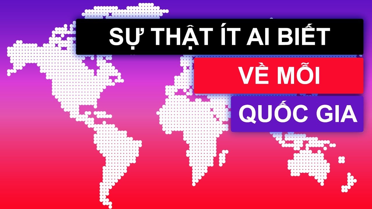 Sự Thật Hay Ho Về C&aacute;c Quốc Gia Tr&ecirc;n Thế Giới