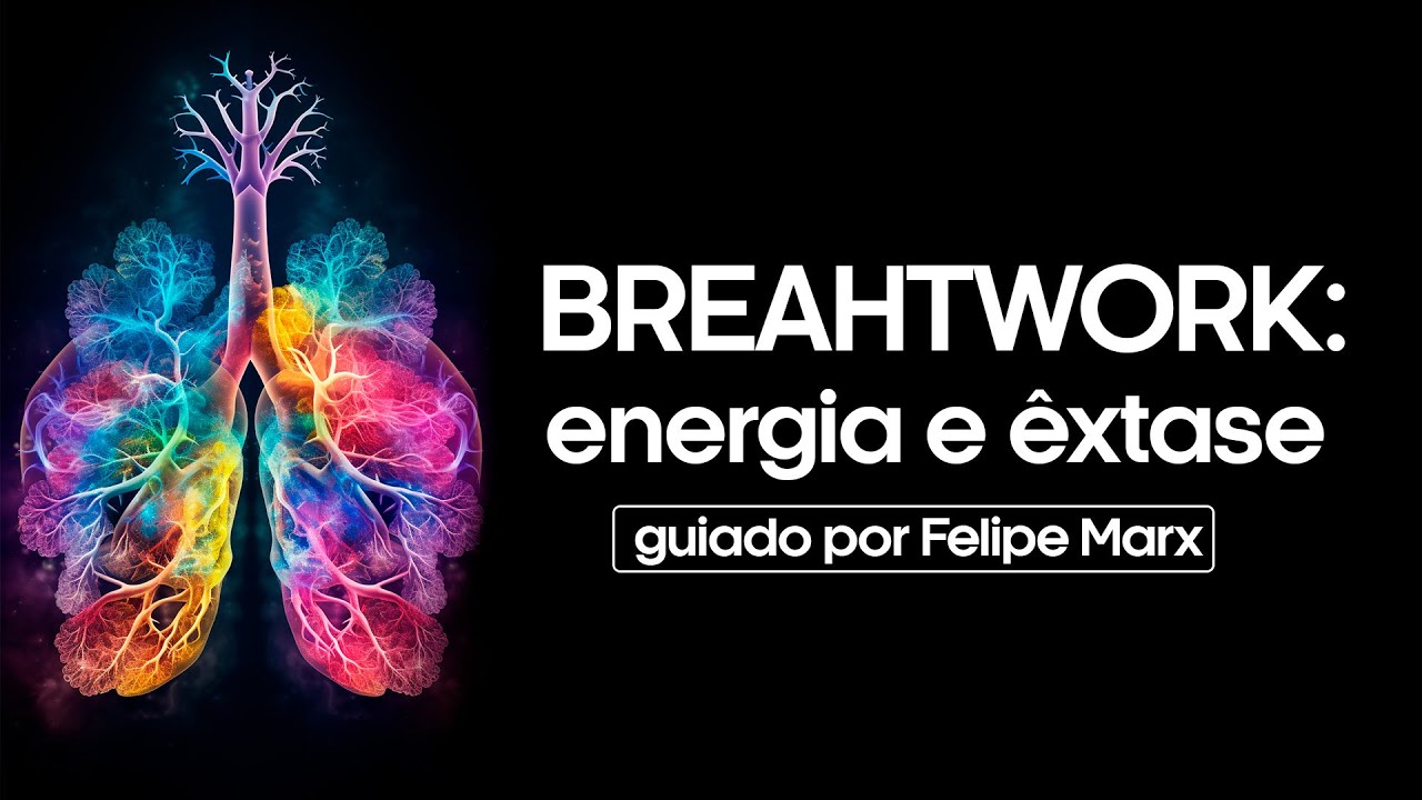 breathwork para &ecirc;xtase e energia | guiado por Felipe Marx