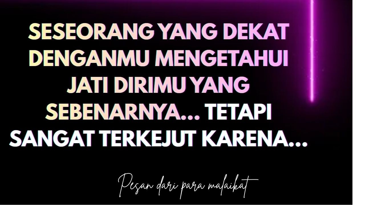Seseorang yang dekat denganmu mengetahui jati dirimu yang sebenarnya… TETAPI sangat terkejut karena…