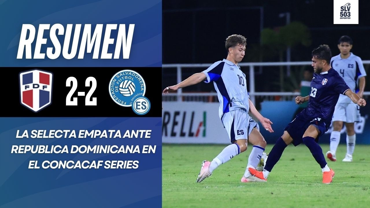 La Selecta deja escapar el triunfo ante Dominicana | Resumen Republica Dominicana 2-2 El Salvador