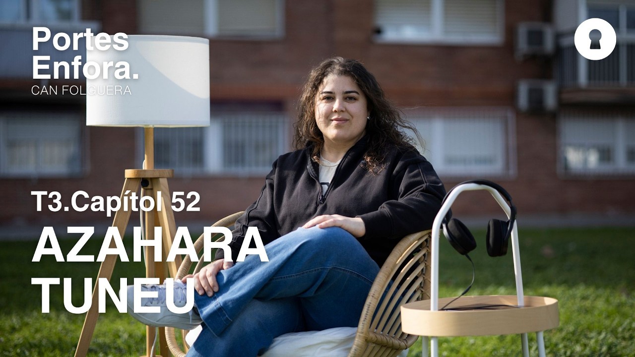 CAPÍTOL 52 | Portes Enfora- Can Folguera: Azahara Tuneu