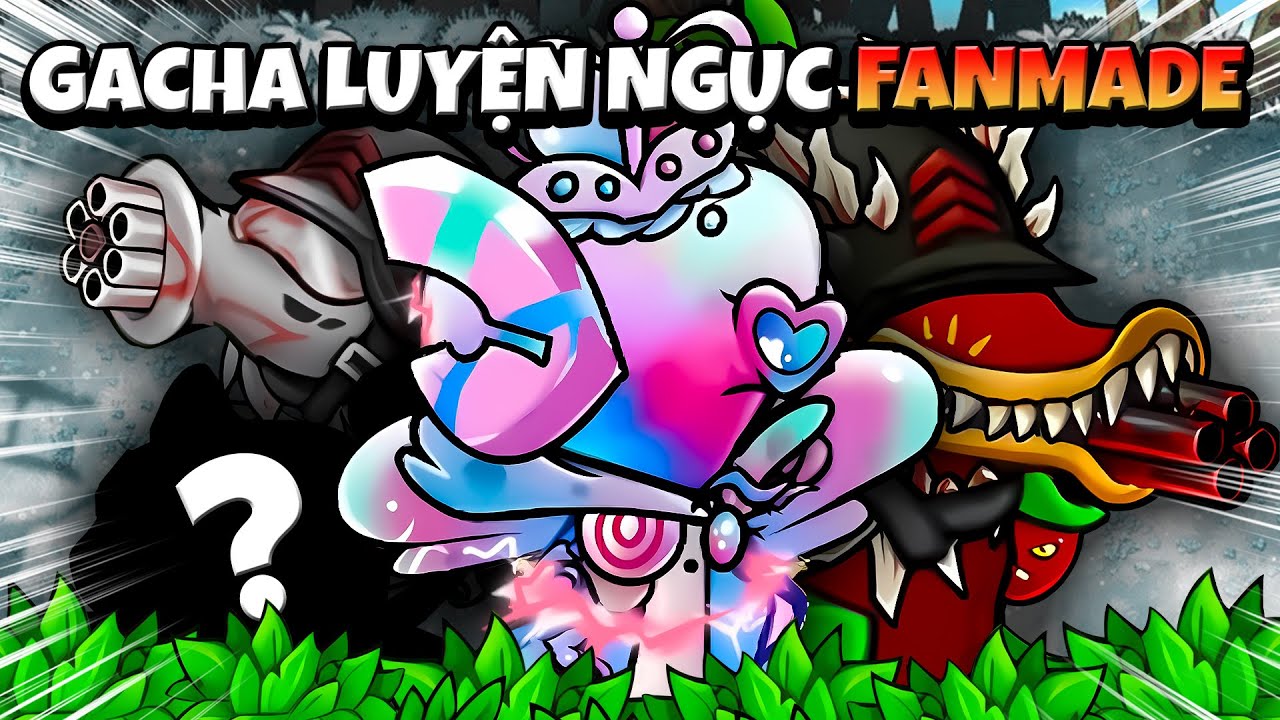 Plants vs Zombies RH FUSION - DuonG THẮNG GACHA LUYỆN NGỤC 2 VỚI CÂY FANMADE, CÓ XẤU CHƠI KHÔNG ?