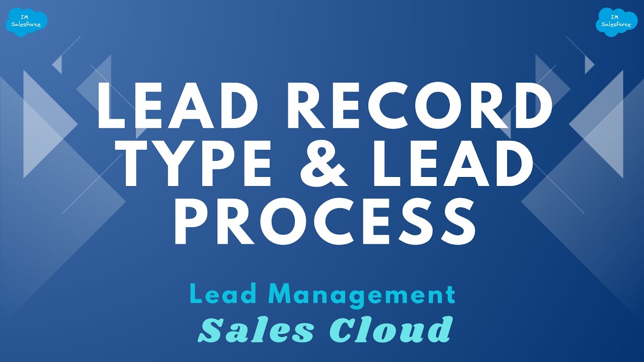 Lead Record Type & Lead Process | Lead Management | Sales Cloud | Salesforce