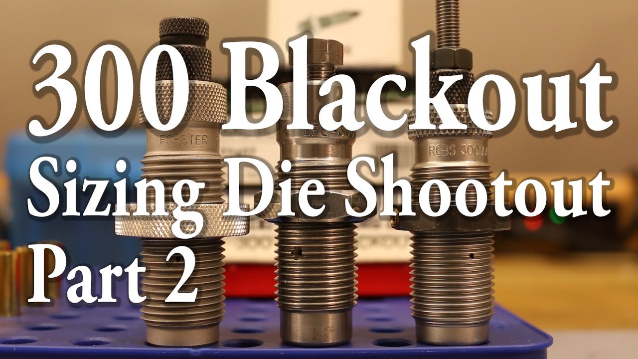 300 Blk Sizing Die Shootout - Part 2