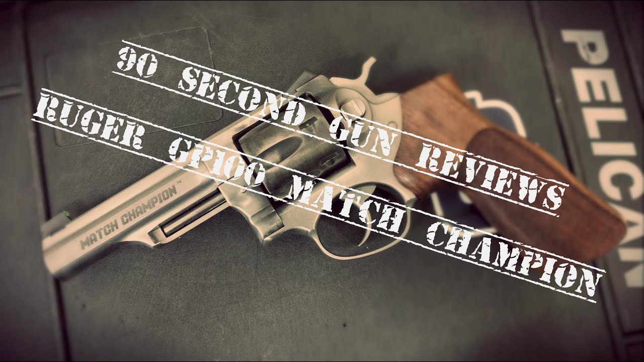 90 Second Gun Review: Ruger GP100 Match Champion