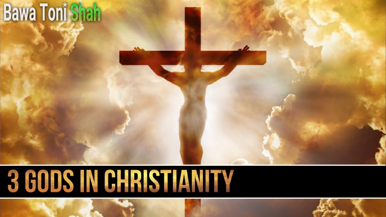 Gods in Christianity - Bawa Toni Shah