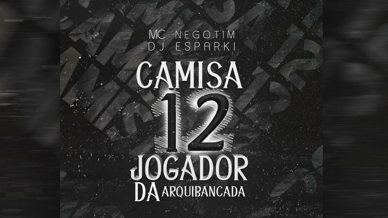 MC Negotim - Camisa 12 Jogador da Arquibancada ( DJ Esparki )