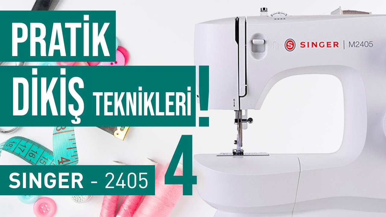 Singer 2405 Dikiş Makinesi | Bölüm 4 - Pratik Dikiş Teknikleri