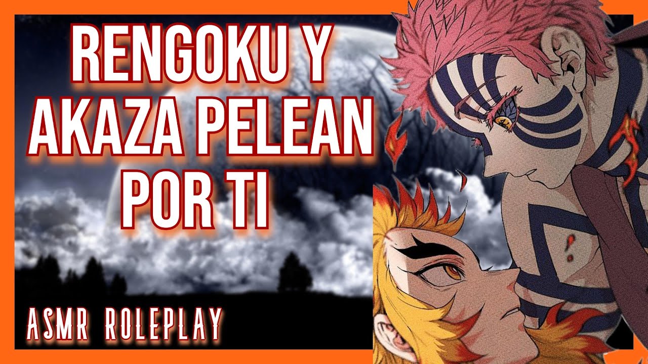 Rengoku y Akaza pelean por ti/ASMR Roleplay/KNY ASMR Roleplay ESPAÑOL