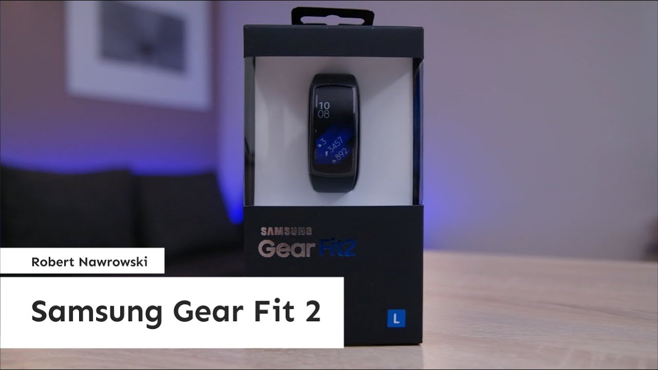 Samsung Gear Fit 2 Rozpakowanie i konfiguracja | Robert Nawrowski
