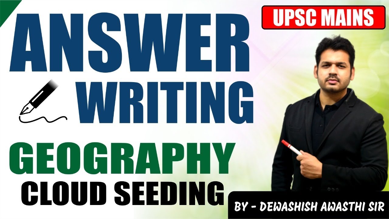UPSC Mains- Answer Writing Series | Geography | Cloud Seeding | GS Paper 1|  UPSC | By Dewashish Sir