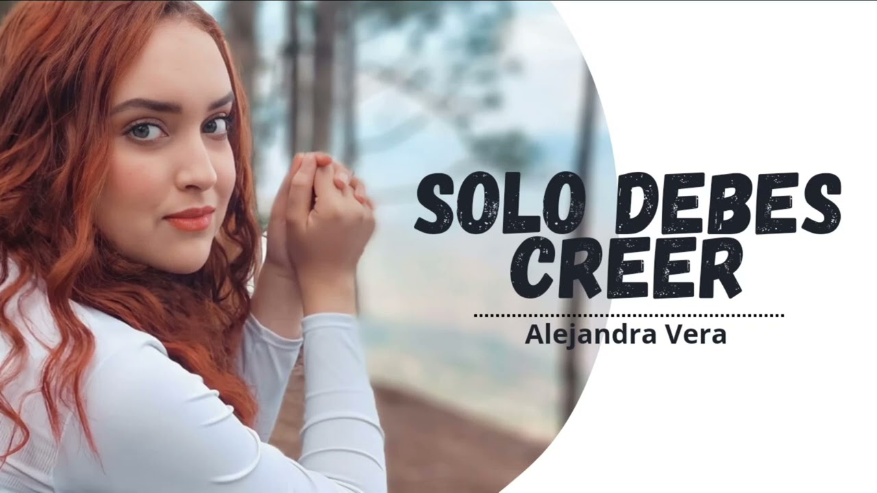 Alejandra Vera | Solo debes creer