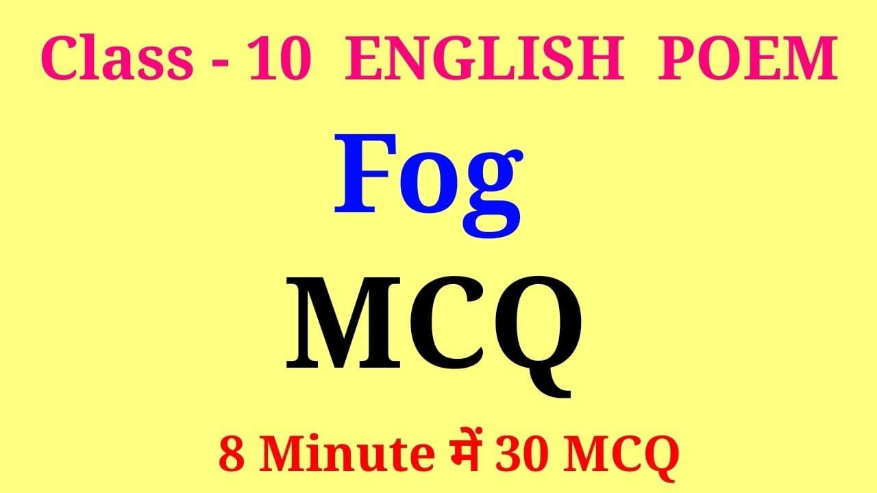fog class 10 mcq | class 10 english fog mcq | mcq of fog | class 10 english poem fog