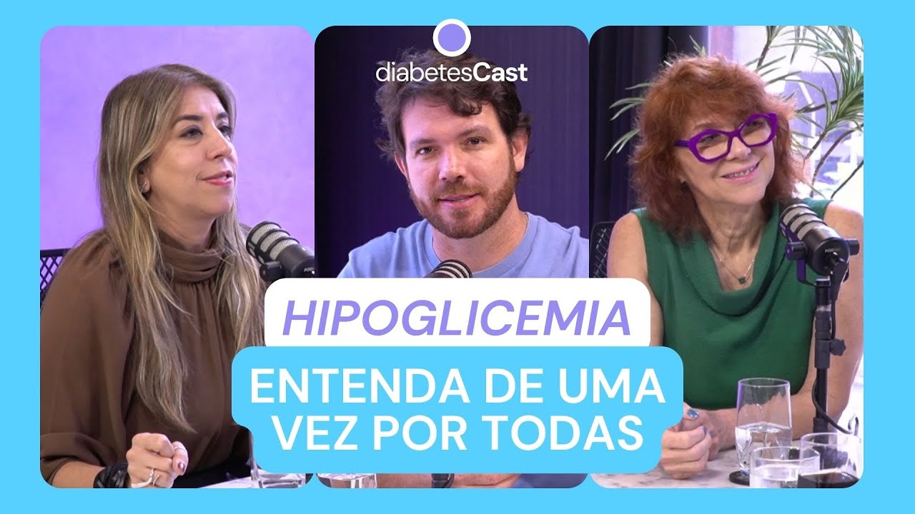 Hipoglicemia: tudo o que voc&ecirc; precisa saber e entender se convive com diabetes | DiabetesCast #28