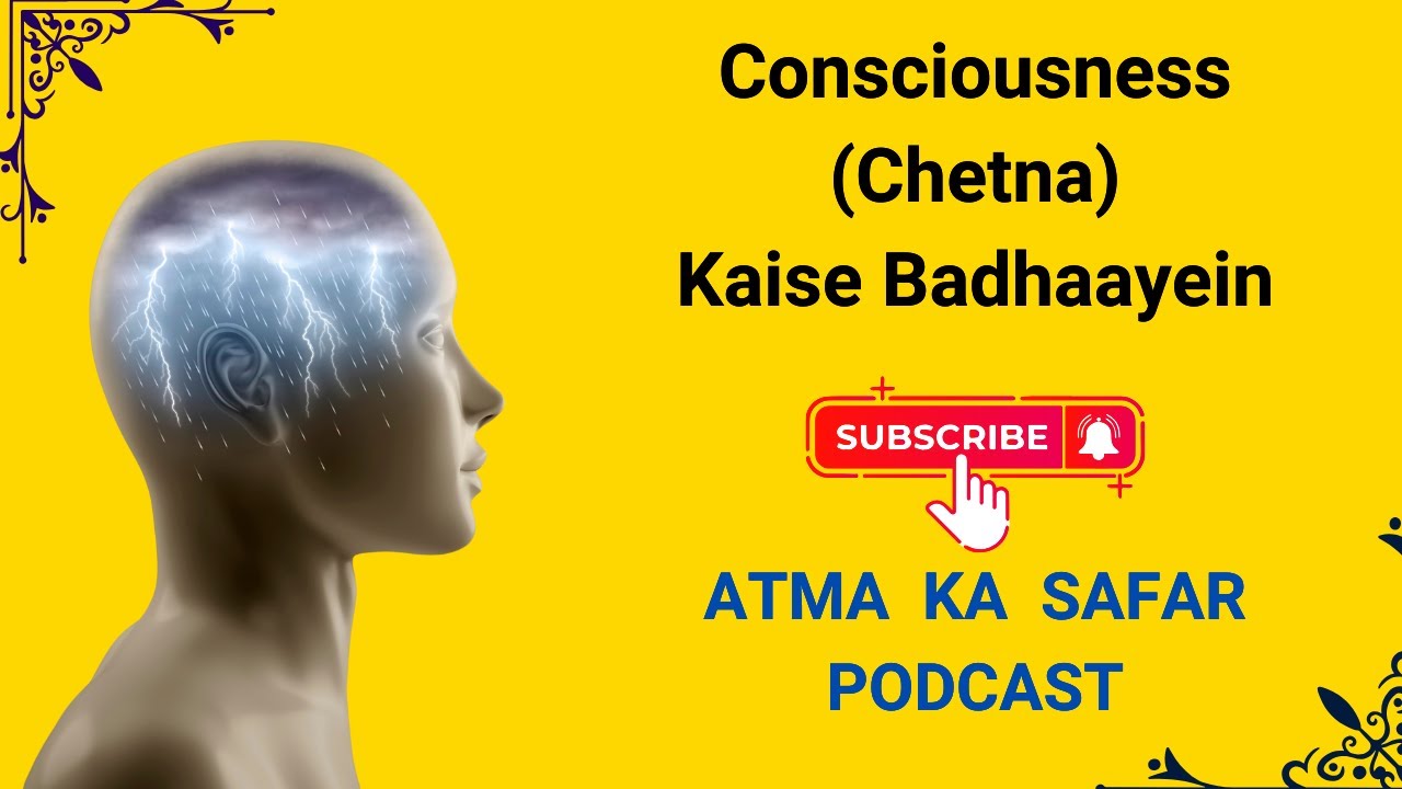 Consciousness Kaise Badhayein | 'ATMA KA SAFAR' PODCAST
