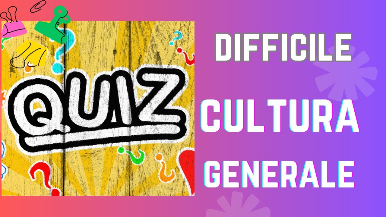 Quiz di Cultura Generale con Risposte Multiple ! Prova A Rispondere ! Difficile !