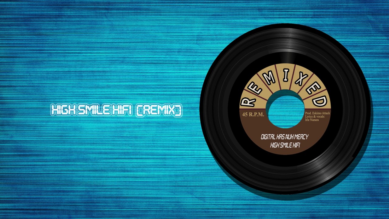 DIGITAL HAS NUH MERCY (HIGH SMILE HIFI REMIX)