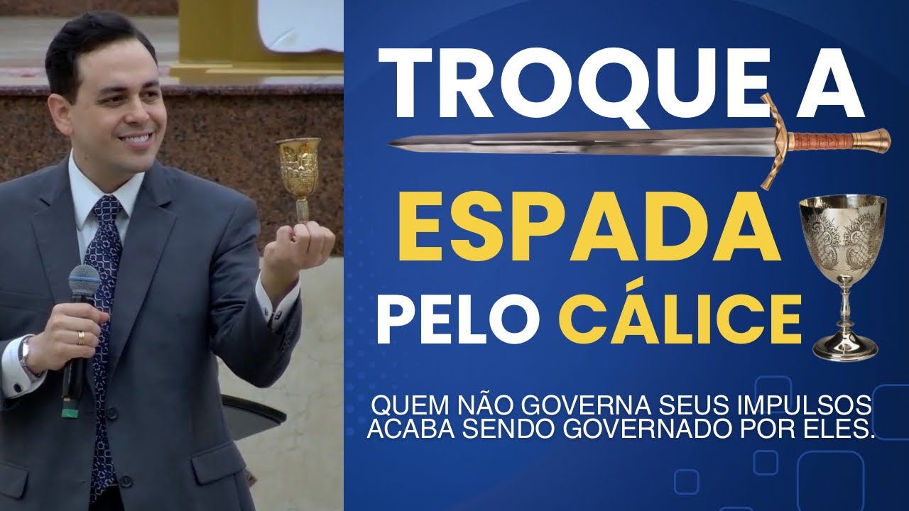 TROQUE A ESPADA 🗡️ PELO CÁLICE | Pastor Assuéro Benjamim 