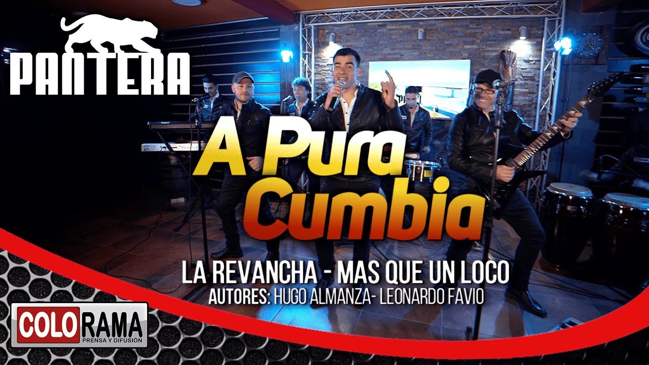 PANTERA - A PURA CUMBIA (La revancha - Mas que un loco) Autores: Hugo Almanza - Leonardo Favio