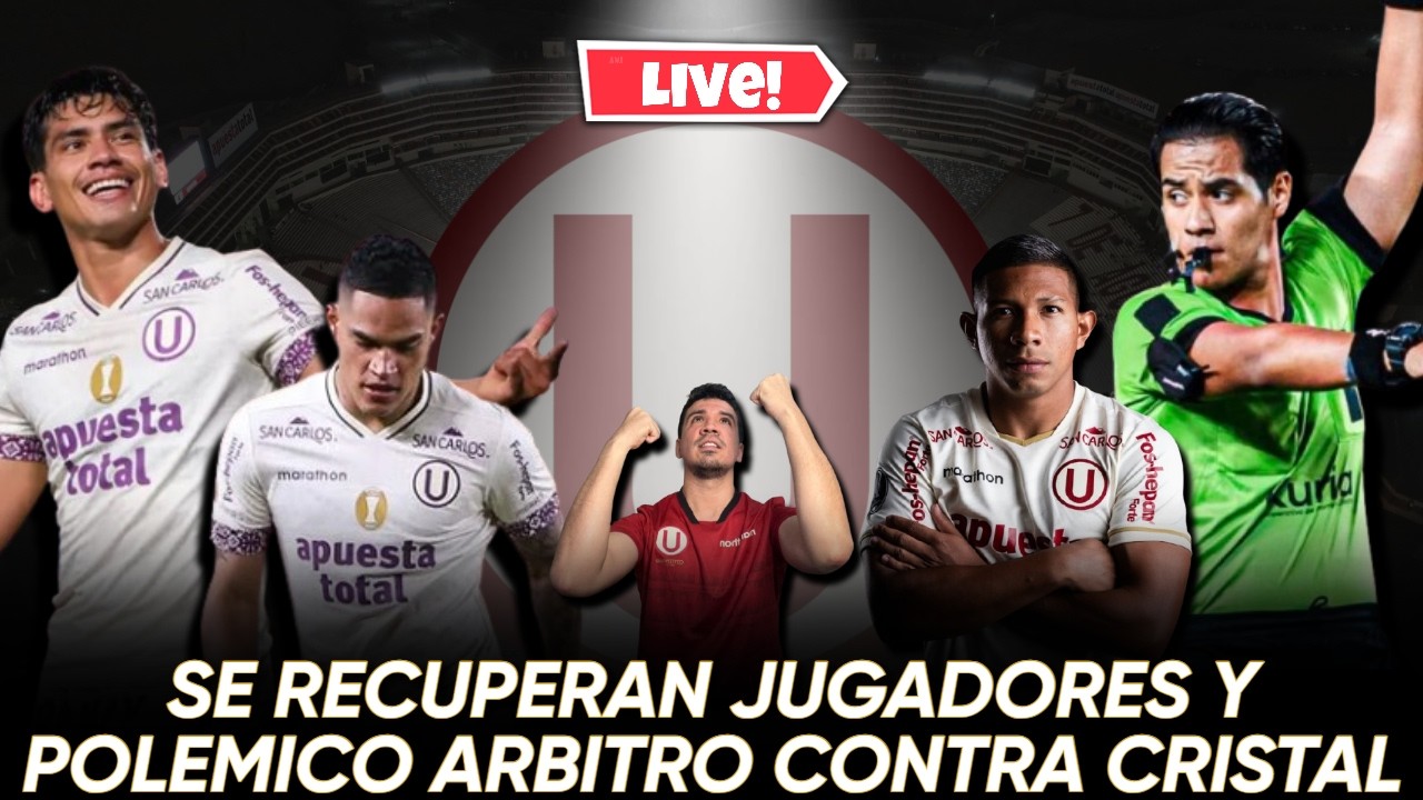 🔴 EN VIVO - SANTAMARIA Y TUNCHE RECUPERADOS | JORDI ESPINOZA ARBITRO DEL CRISTAL vs U  - ¿POLEMICA?