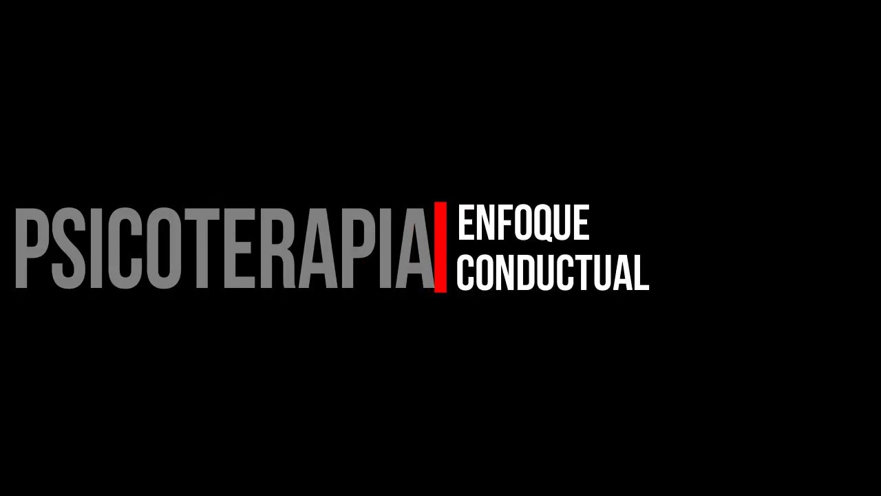 Psicoterapias - Enfoque Conductual