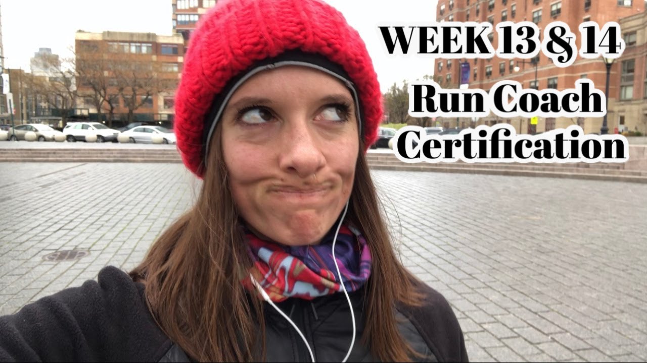 WEEK 13 & 14: RUN COACH CERTIFICATION