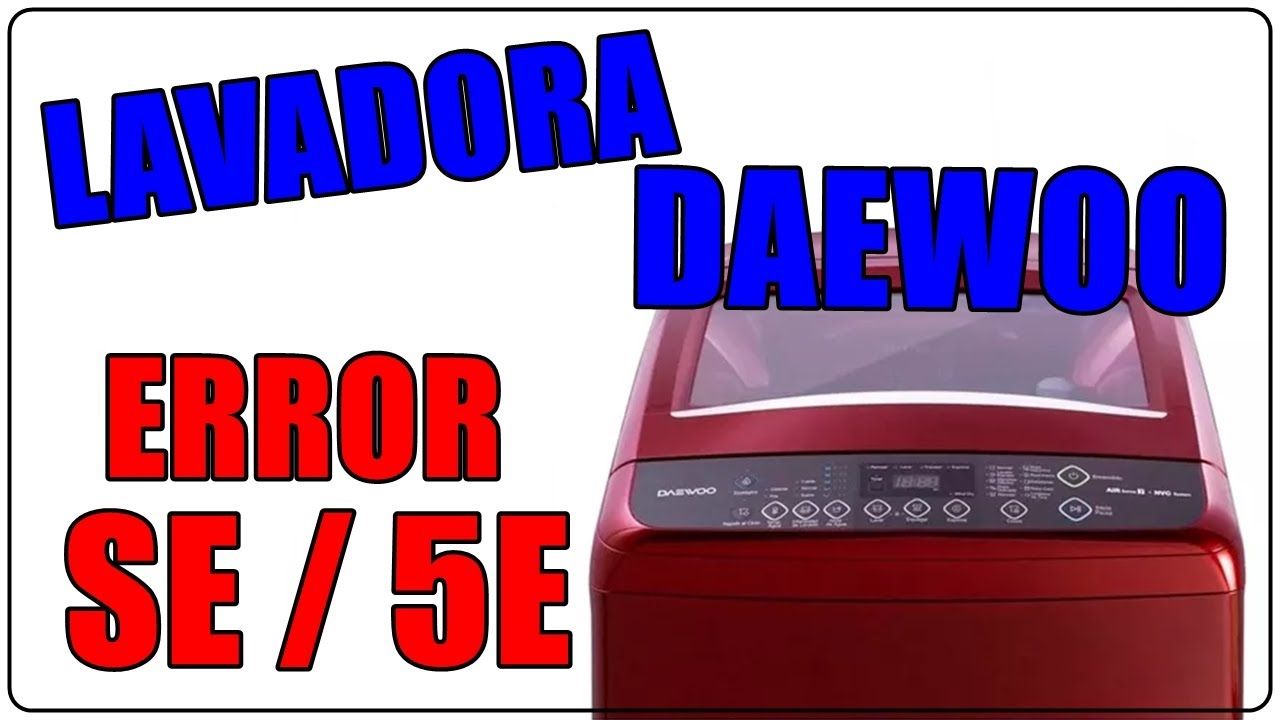 LAVADORA DAEWOO - ERROR SE/5E