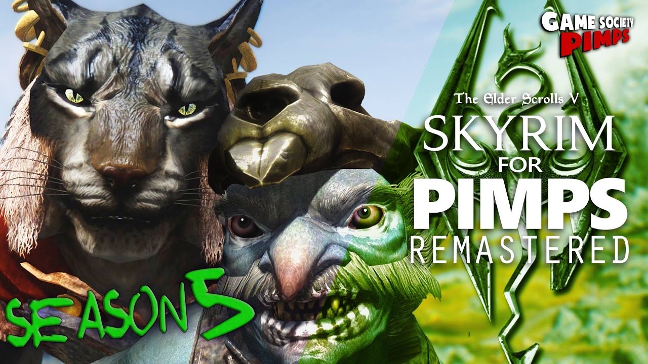 Skyrim For Pimps REMASTERED Season 5 - GameSocietyPimps
