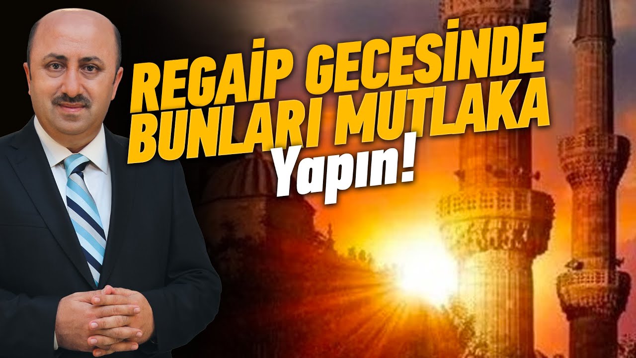 Regaip Kandilinde Yapılması Gereken İbadetler | Ömer Döngeloğlu