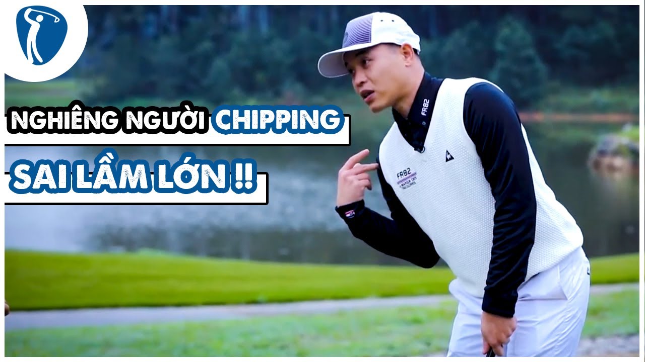 Lỗi Setup nghiêng người khi Chipping - Cực kỳ Sai Lầm | GOLF EZ