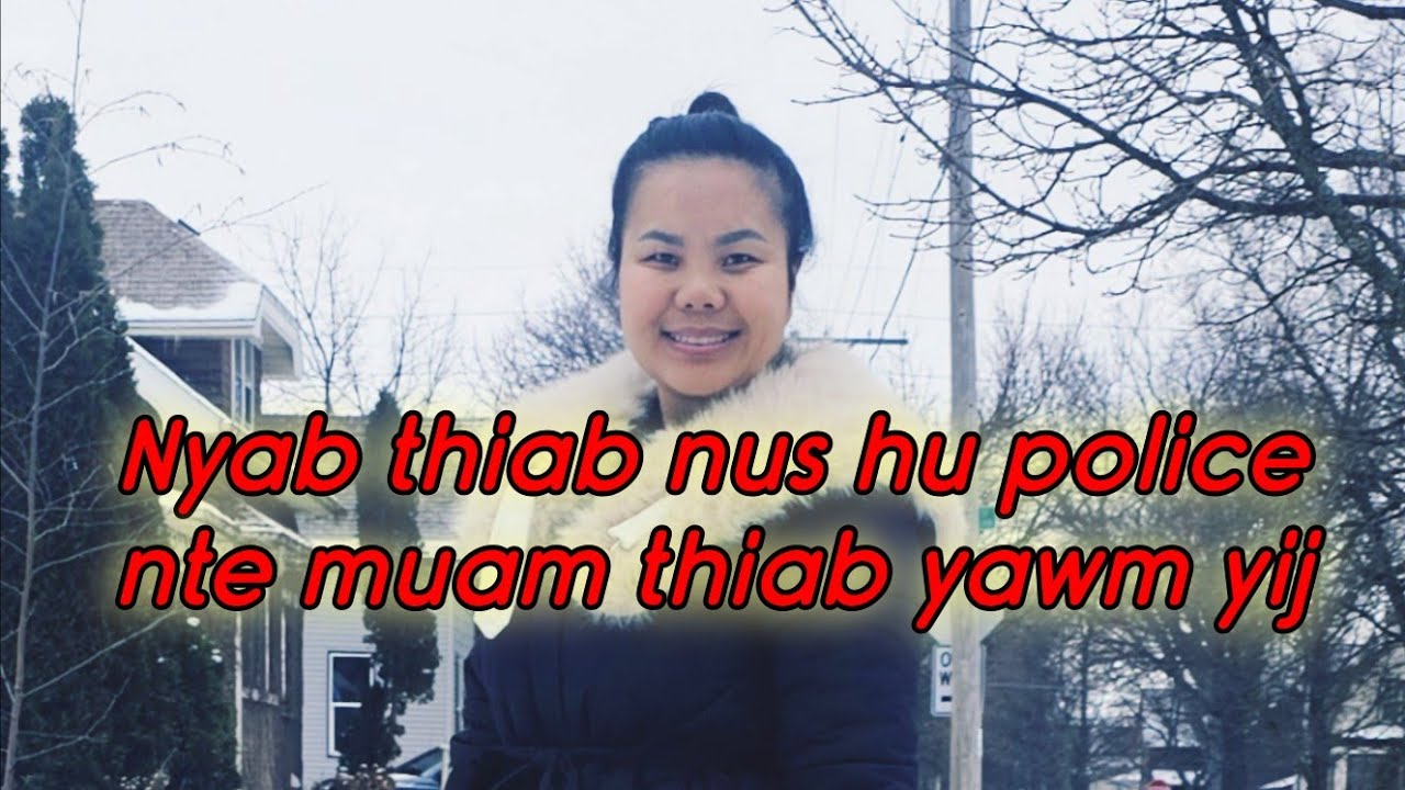 Nyab thiab nus hu police nte muam thiab yawm yij 02-18-26