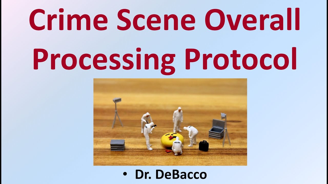 Crime Scene Overall Processing Protocol