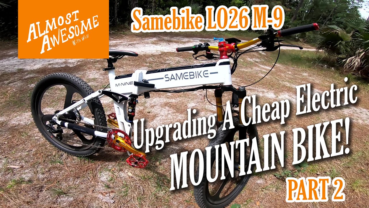 Upgrading a Cheap Electric Mountain Bike PART 2 / SAMEBIKE LO26 M-9