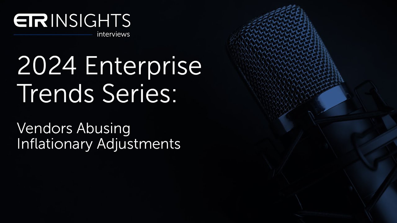 ETR Insights: 2024 Enterprise Trends Series – Vendors Abusing Inflationary Adjustments